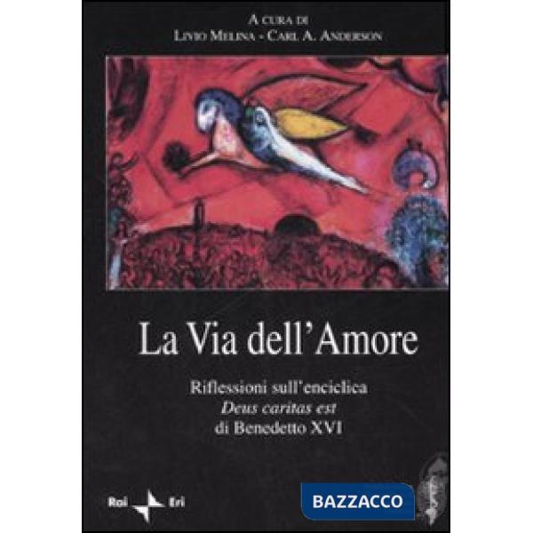 Via dell'amore. Riflessioni sull'enciclica «Deus caritas est» di Benedetto XVI (La)