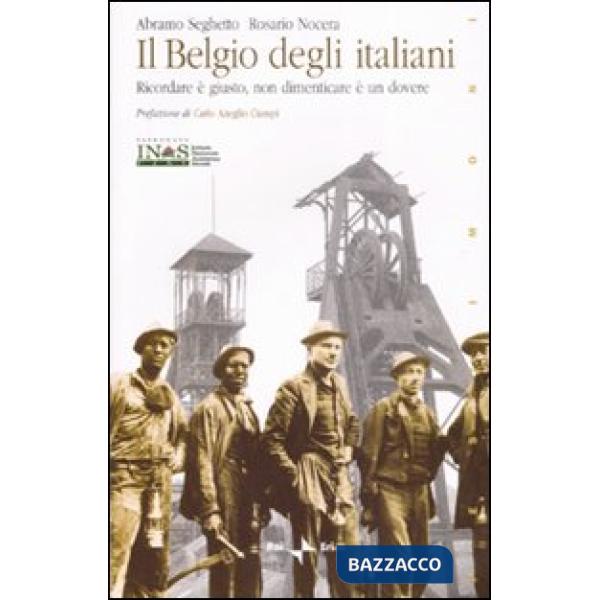Belgio degli italiani. Ricordare è giusto, non dimenticare è un dovere (Il)