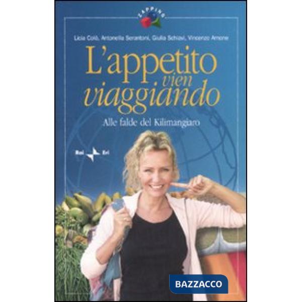 Appetito vien viaggiando. Alle falde del Kilimangiaro (L')