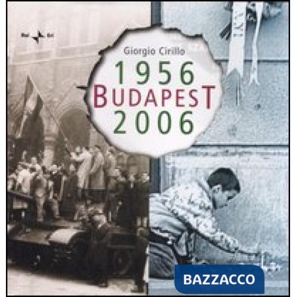 Budapest 1956-2006. Ediz. illustrata