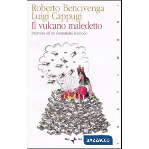 Vulcano maledetto. Intervista ad un economista scomodo (Il)
