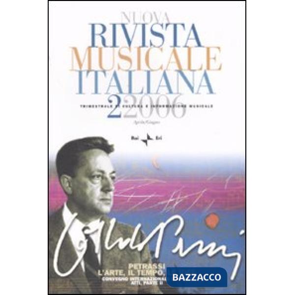 Nuova rivista musicale italiana (2006). Vol. 2: Petrassi. L'arte, il tempo, le idee. Atti del Convegno internazionale di studi, 