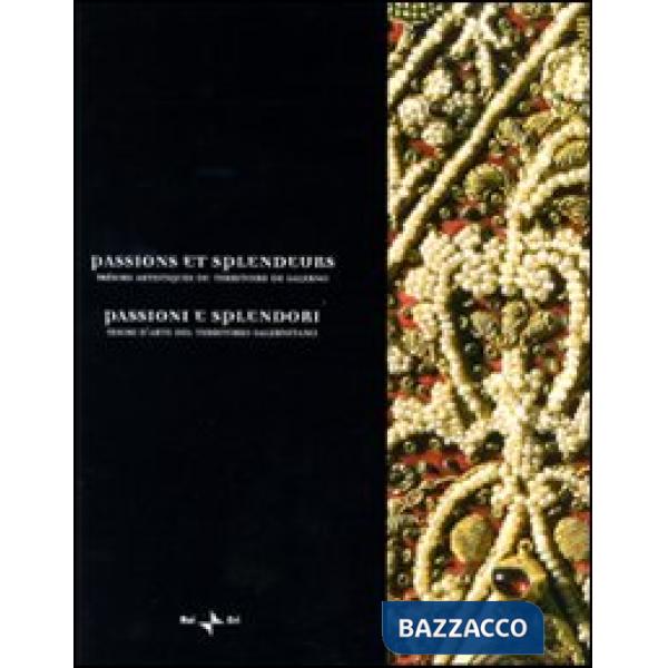 Passions et splendeurs. Trésors artistiques du territoire de Salerne-Passioni e splendori. Tesori d'arte del territorio salernit