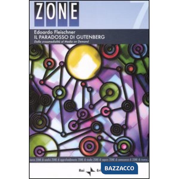 Paradosso di Gutenberg. Dalla crossmedialità al Media on Demand (Il)