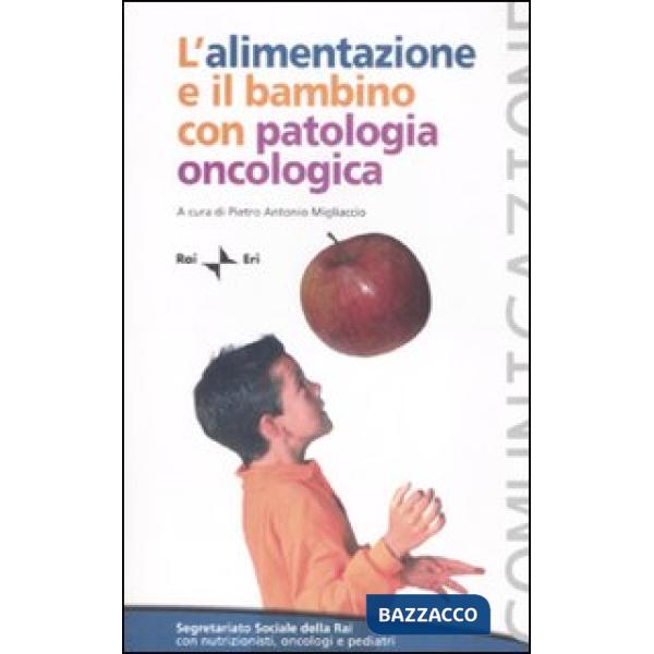 Alimentazione e il bambino con patologia oncologica. Workshop (Roma, 19 febbraio 2007) (L')