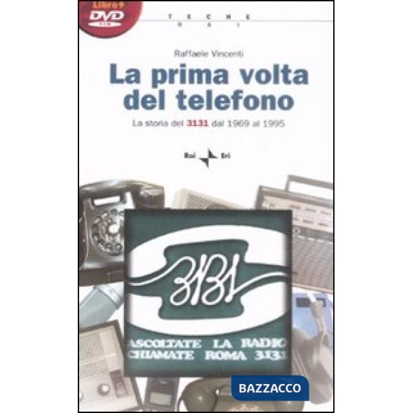 Prima volta del telefono. La storia del 3131 dal 1969 al 1995. Con DVD-ROM (La)