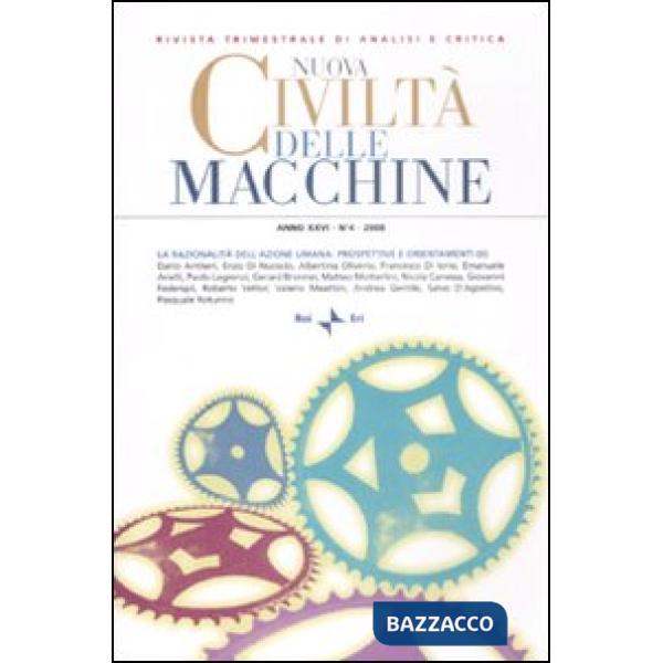 Nuova civiltà delle macchine (2008). Vol. 4: La razionalità dell'azione umana: prospettive e orientamenti (2)