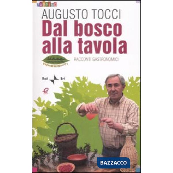 Dal bosco alla tavola. Racconti gastronomici. Ediz. illustrata