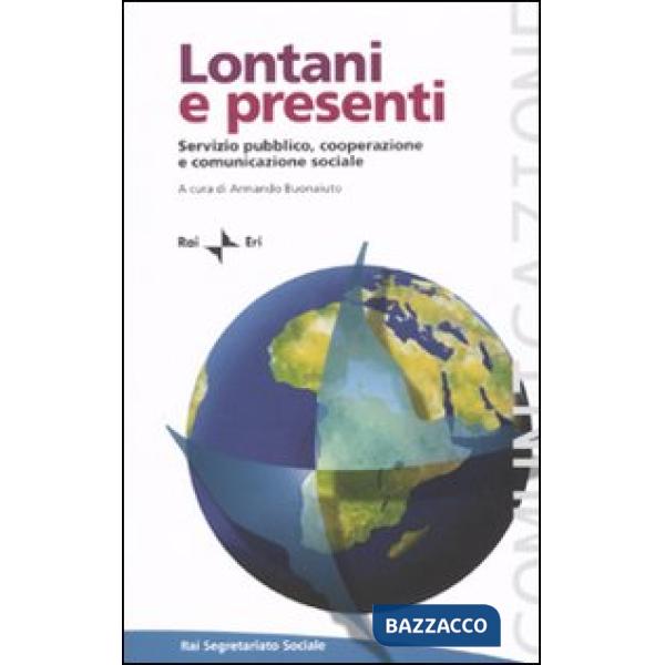 Lontani e presenti. Servizio pubblico, cooperazione e comunicazione sociale