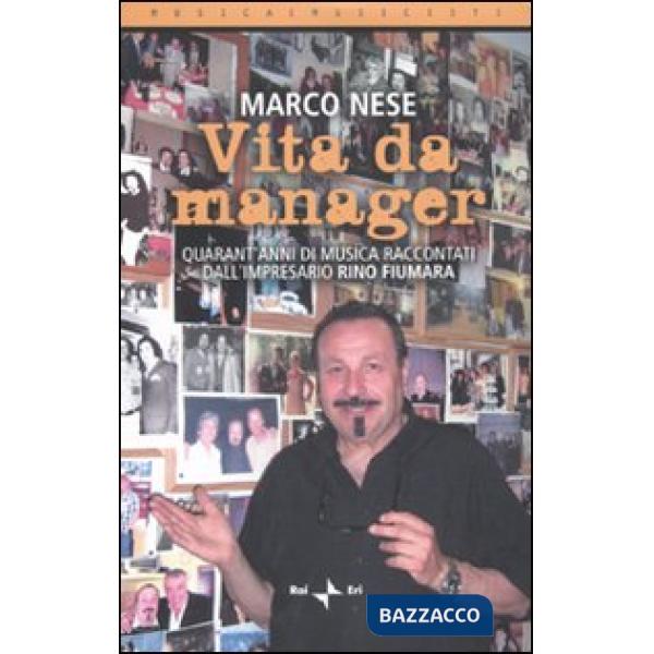 Vita da manager. Quarant'anni di musica raccontati dall'impresario Rino Fiumara