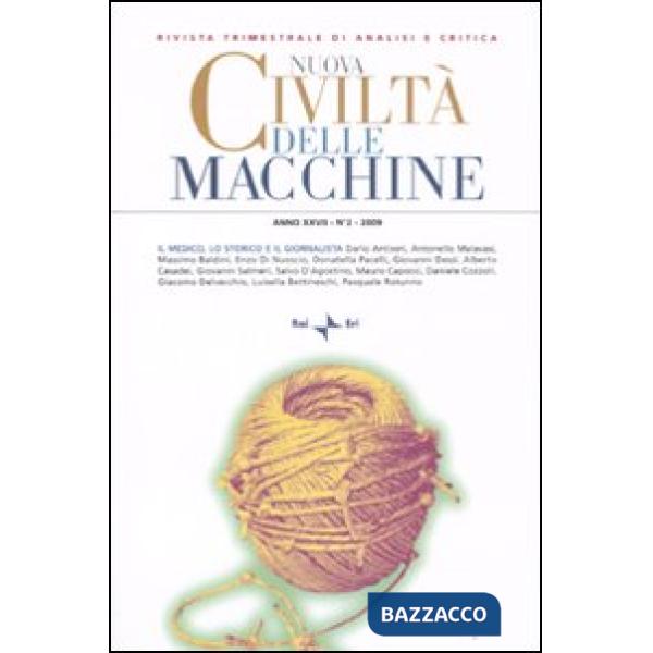 Nuova civiltà delle macchine (2009). Vol. 2: Il medico, lo storico e il giornalista