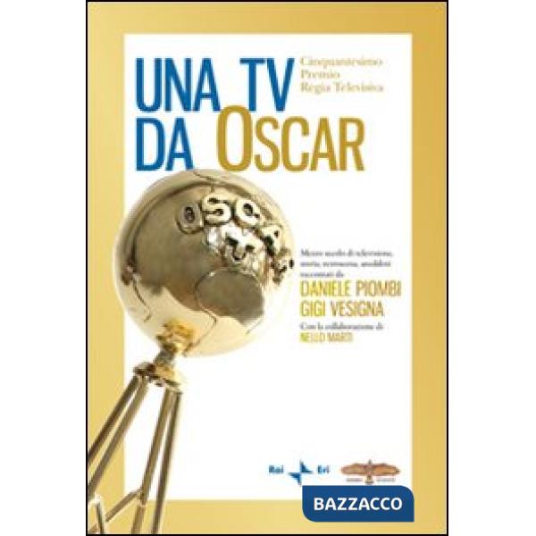 Tv da Oscar. Mezzo secolo di televisione, storia, retroscena, aneddoti (Una)