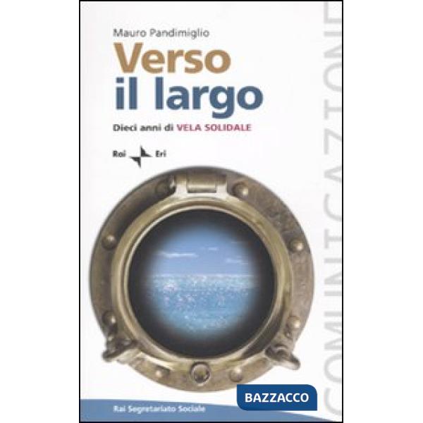 Verso il largo. Dieci anni di Vela Solidale