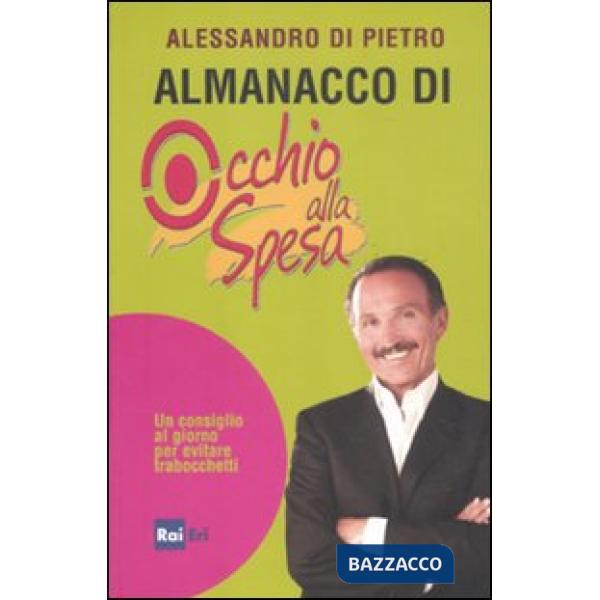 Almanacco di Occhio alla spesa. Un consiglio al giorno per evitare trabocchetti