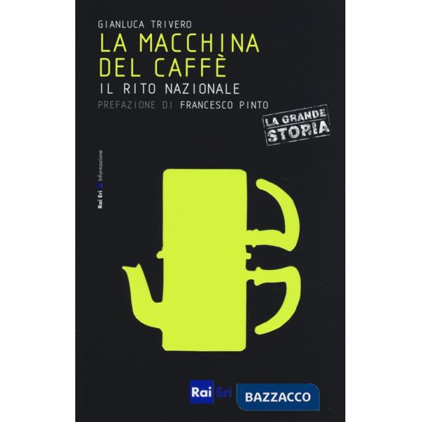 Macchina del caffè. Il rito nazionale (La)