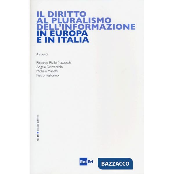 Diritto al pluralismo dell'informazione in Europa e in Italia (Il)