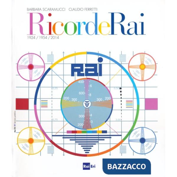 RicordeRai. 1924-1954-2014. Ediz. illustrata