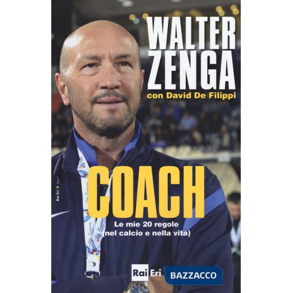 Coach. Le mie 20 regole (nel calcio e nella vita)