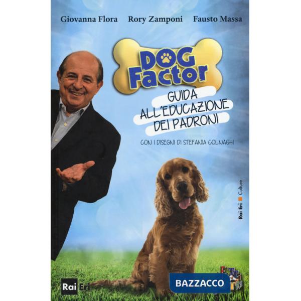Dog factor. Guida all'educazione dei padroni