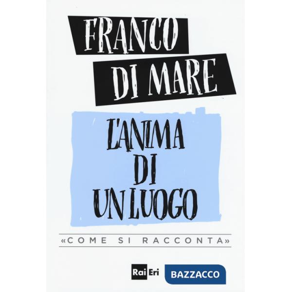 Anima di un luogo. «Come si racconta» (L')