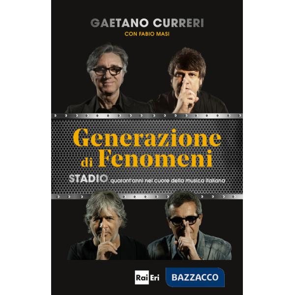 Generazione di fenomeni. Stadio, quarant'anni nel cuore della musica italiana