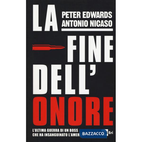 Fine dell'onore. L'ultima guerra di un boss che ha insanguinato l'America (La)
