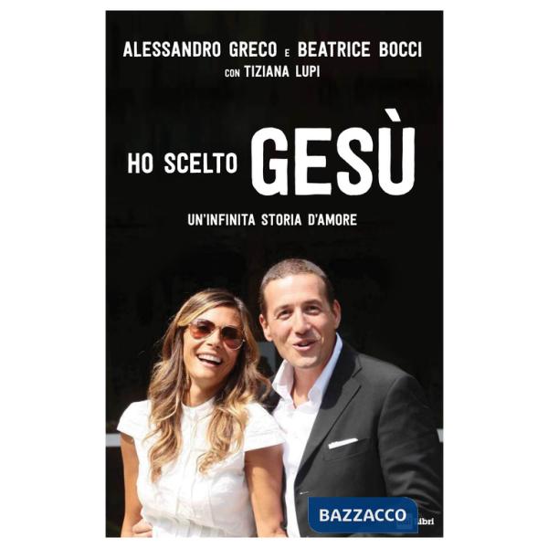 Ho scelto Gesù. Un'infinita storia d'amore