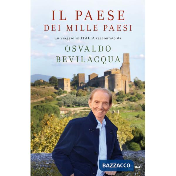 Paese dei mille paesi. Un viaggio in Italia raccontato da Osvaldo Bevilacqua (Il)