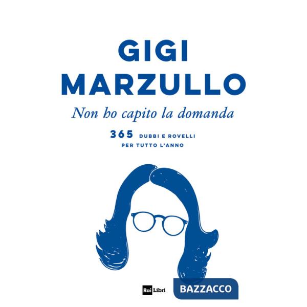 Non ho capito la domanda. 365 dubbi e rovelli per tutto l'anno
