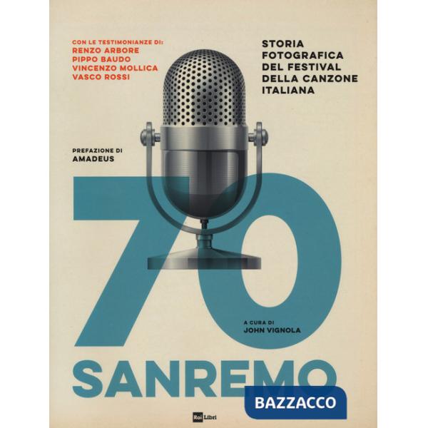 70 Sanremo. Storia fotografica del festival della canzone italiana. Ediz. a colori