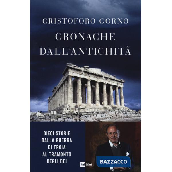 Cronache dall'antichità. Dieci storie dalla guerra di Troia al tramonto degli dei