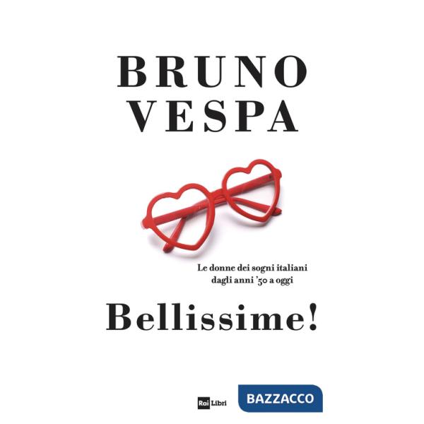 Bellissime! Le donne dei sogni italiani dagli anni '50 a oggi
