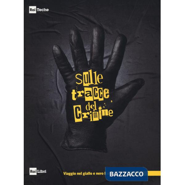Sulle tracce del crimine. Viaggio nel Giallo e Nero Rai