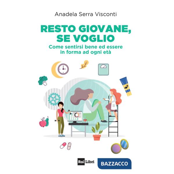 Resto giovane, se voglio. Come sentirsi bene ed essere in forma ad ogni età