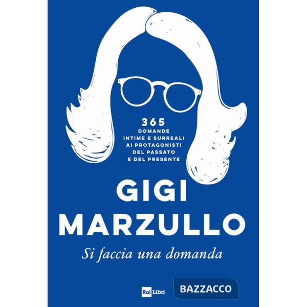 Si faccia una domanda. 365 domande intime e surreali ai protagonisti del passato e del presente