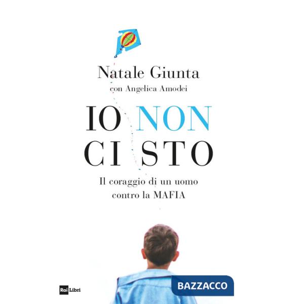 Io non ci sto. Il coraggio di un uomo contro la mafia