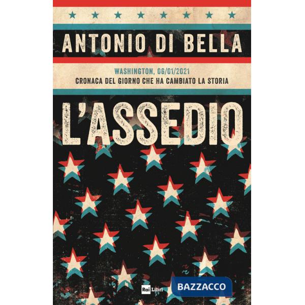 Assedio. Washington, 06/01/2021. Cronaca del giorno che ha cambiato la storia (L')