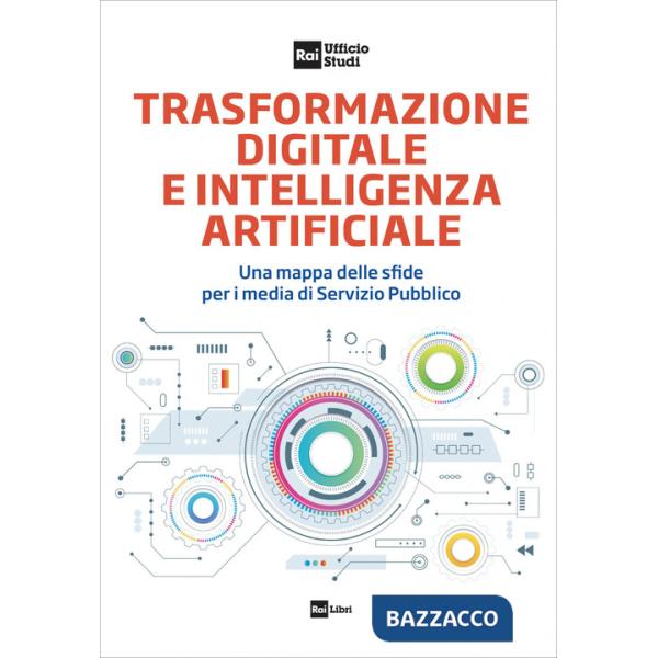 Trasformazione digitale e intelligenza artificiale. Una mappa delle sfide per i media di Servizio Pubblico