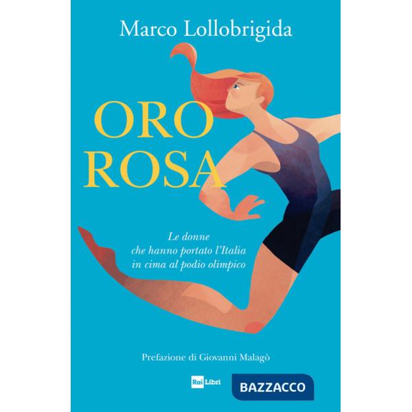 Oro rosa. Le donne che hanno portato l'Italia in cima al podio olimpico