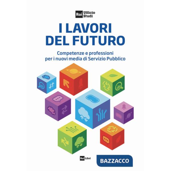 Lavori del futuro. Competenze e professioni per i nuovi media di Servizio Pubblico (I)