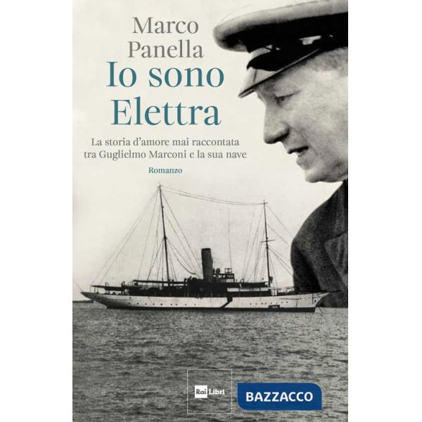 Io sono Elettra. La storia d'amore mai raccontata tra Guglielmo Marconi e la sua nave