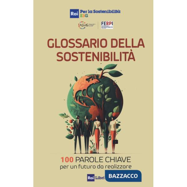 Glossario della sostenibilità. 100 parole chiave per un futuro da realizzare