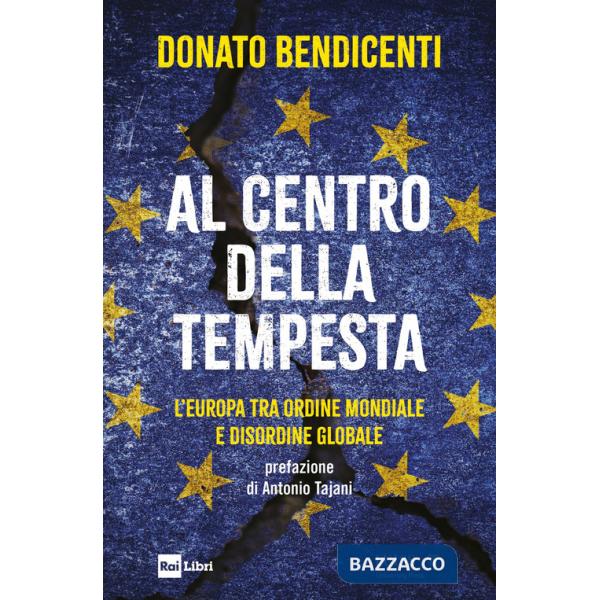 Al centro della tempesta. L'Europa tra ordine mondiale e disordine globale
