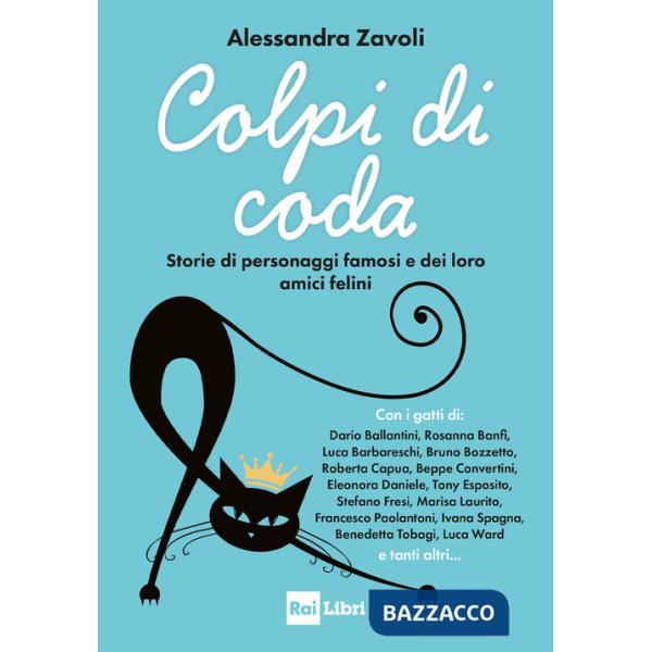 Colpi di coda. Storie di personaggi famosi e dei loro amici felini