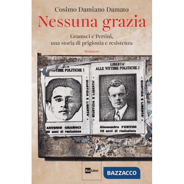 Nessuna grazia. Gramsci e Pertini, una storia di prigionia e resistenza