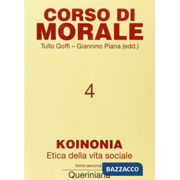 Corso di morale. Vol. 4: Koinonia. Etica della vita sociale (2)