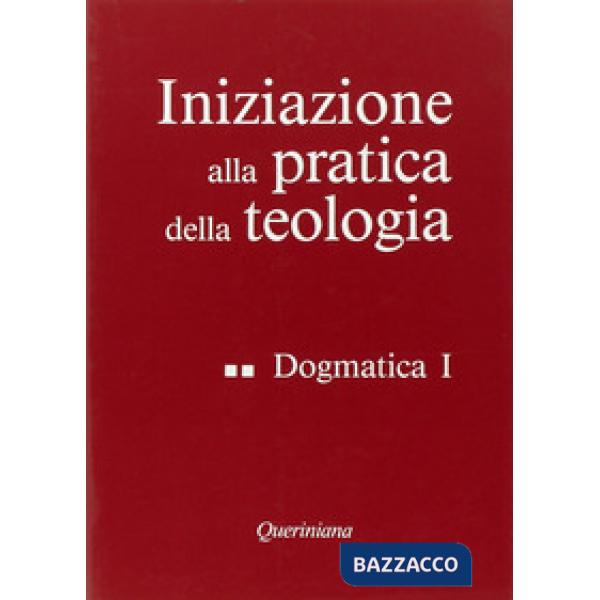 Iniziazione alla pratica della teologia. Vol. 2: Dogmatica (1)