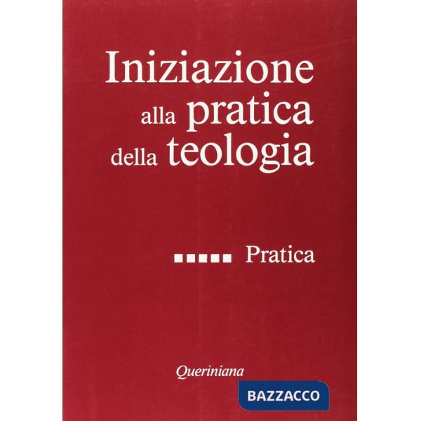 Iniziazione alla pratica della teologia. Vol. 5: Pratica