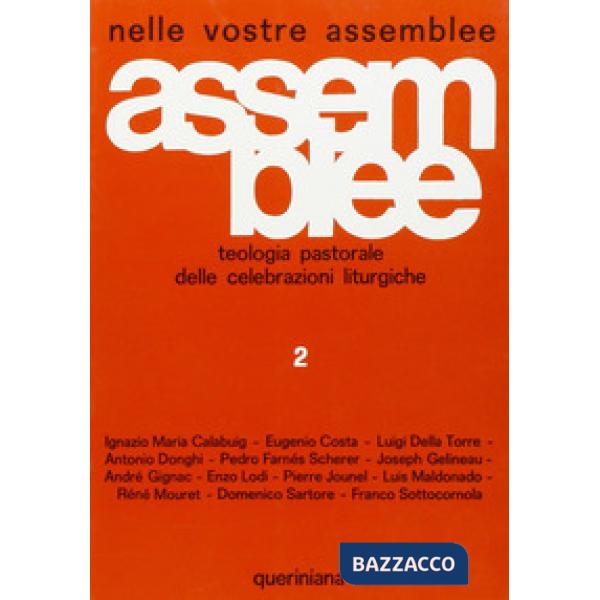 Nelle vostre assemblee. Teologia pastorale delle celebrazioni liturgiche. Vol. 2: Iniziazione cristiana. Eucaristia. Sacramenti 