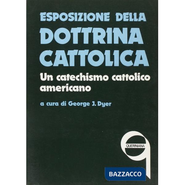 Esposizione della dottrina cattolica. Un catechismo cattolico americano